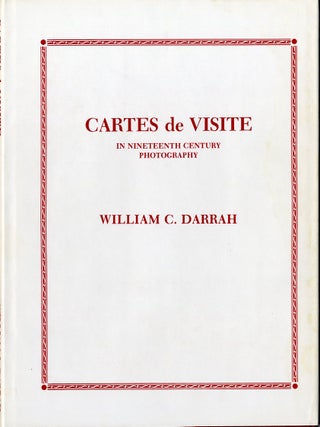 CARTES DE VISITE IN NINETEENTH CENTURY PHOTOGRAPHY. William C. Darrah.