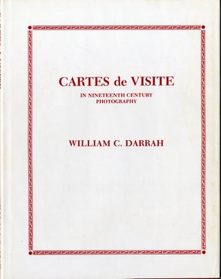Item #11336 CARTES DE VISITE IN NINETEENTH CENTURY PHOTOGRAPHY. William C. Darrah