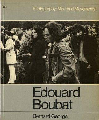 Item #1201 EDOUARD BOUBAT, PHOTOGRAPHY: MEN AND MOVEMENTS. Bernard George