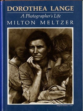Item #12092 DOROTHEA LANGE: A PHOTOGRAPHER'S LIFE. DOROTHEA LANGE, Milton Meltzer