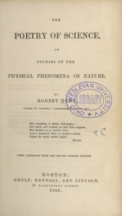 POETRY OF SCIENCE, OR STUDIES OF THE PHYSICAL PHENOMENA OF NATURE.