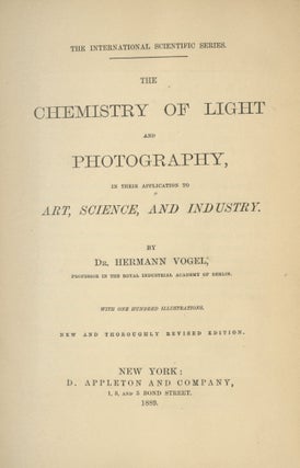 Item #16658 THE CHEMISTRY OF LIGHT AND PHOTOGRAPHY:. Hermann Vogel