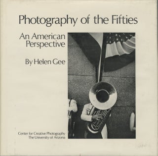 Item #18752 PHOTOGRAPHY OF THE FIFTIES: AN AMERICAN PERSPECTIVE. AMERICAN, Helen Gee