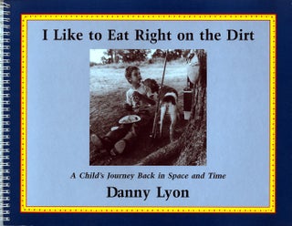 Item #18911 I LIKE TO EAT RIGHT ON THE DIRT. Danny Lyon