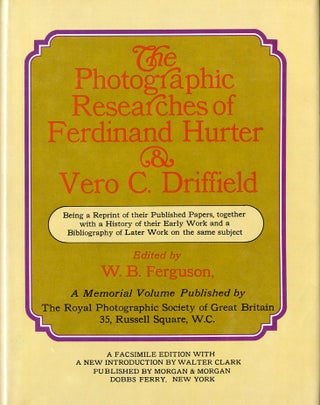 Item #22463 THE PHOTOGRAPHIC RESEARCHES OF FERDINAND HURTER & VERO C. DRIFFIELD. W. B. Ferguson