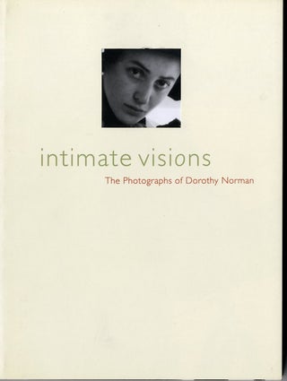 Item #22542 INTIMATE VISIONS: THE PHOTOGRAPHS OF DOROTHY NORMAN. Dorothy Norman