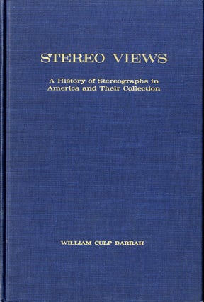 Item #24913 STEREO VIEWS: A HISTORY OF STEREOGRAPHS IN AMERICA AND THEIR COLLECTION. William Culp...