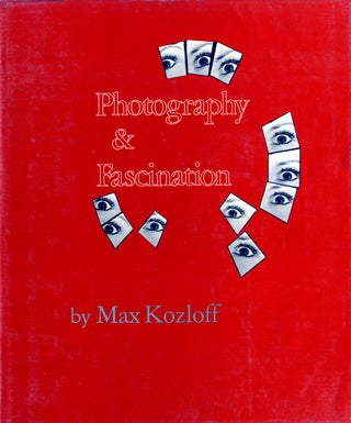 Item #2515 PHOTOGRAPHY & FASCINATION. Max Kozloff