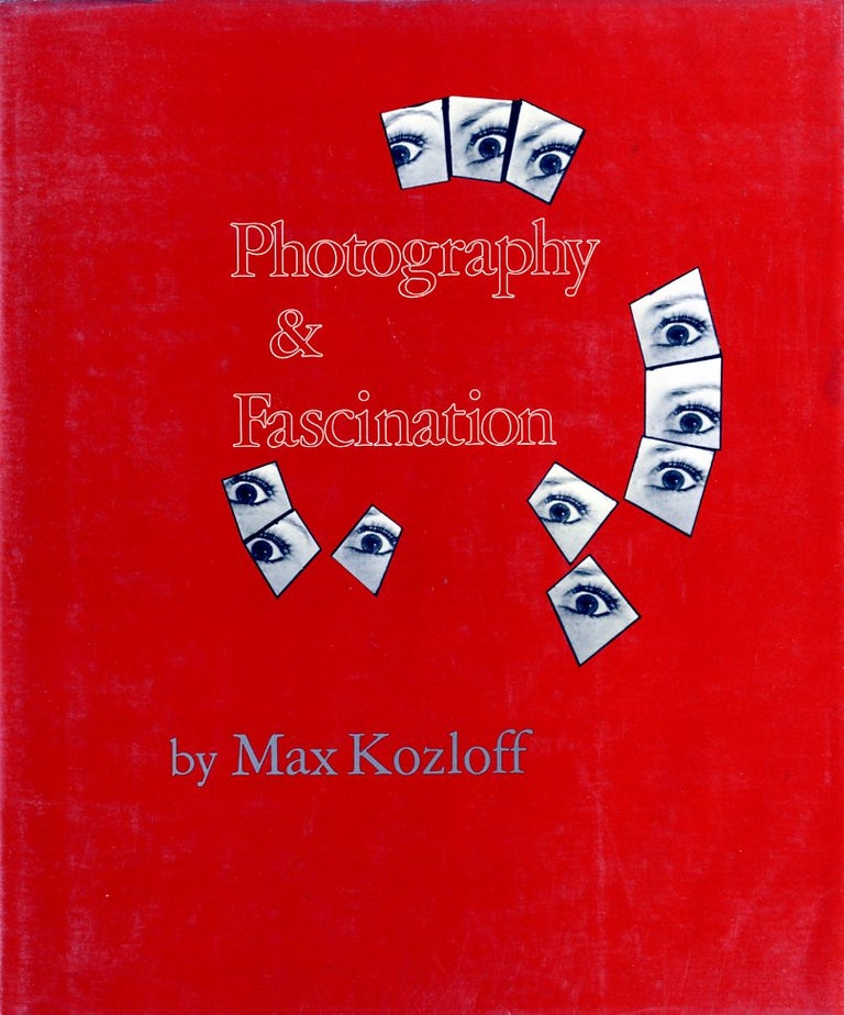 Item #2515 PHOTOGRAPHY & FASCINATION. Max Kozloff.