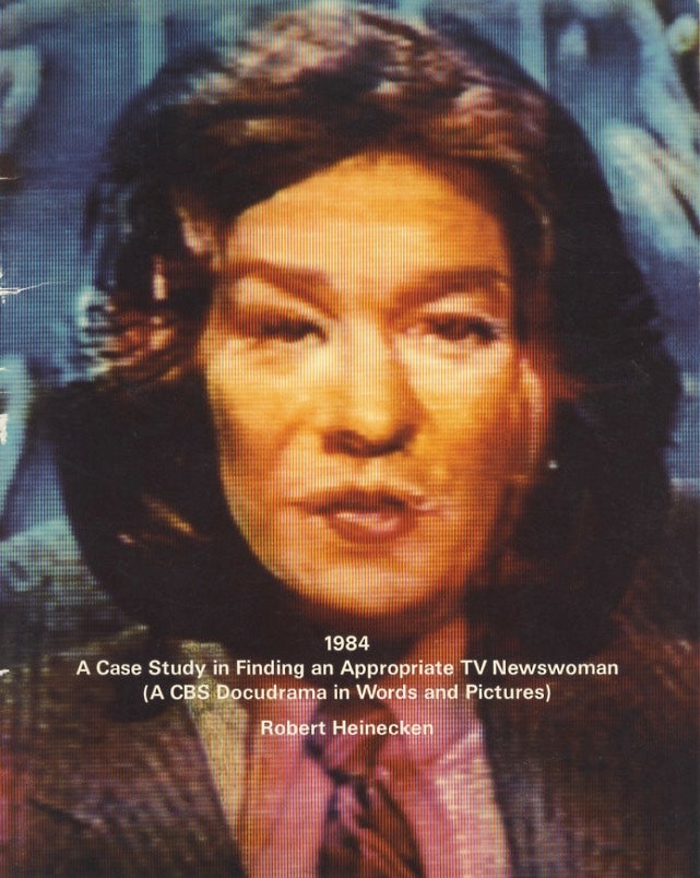 Item #25569 1984: A CASE STUDY IN FINDING AN APPROPRIATE TV NEWSWOMAN (A CBS DOCUDRAMA IN WORDS AND PICTURES). Robert Heinecken.