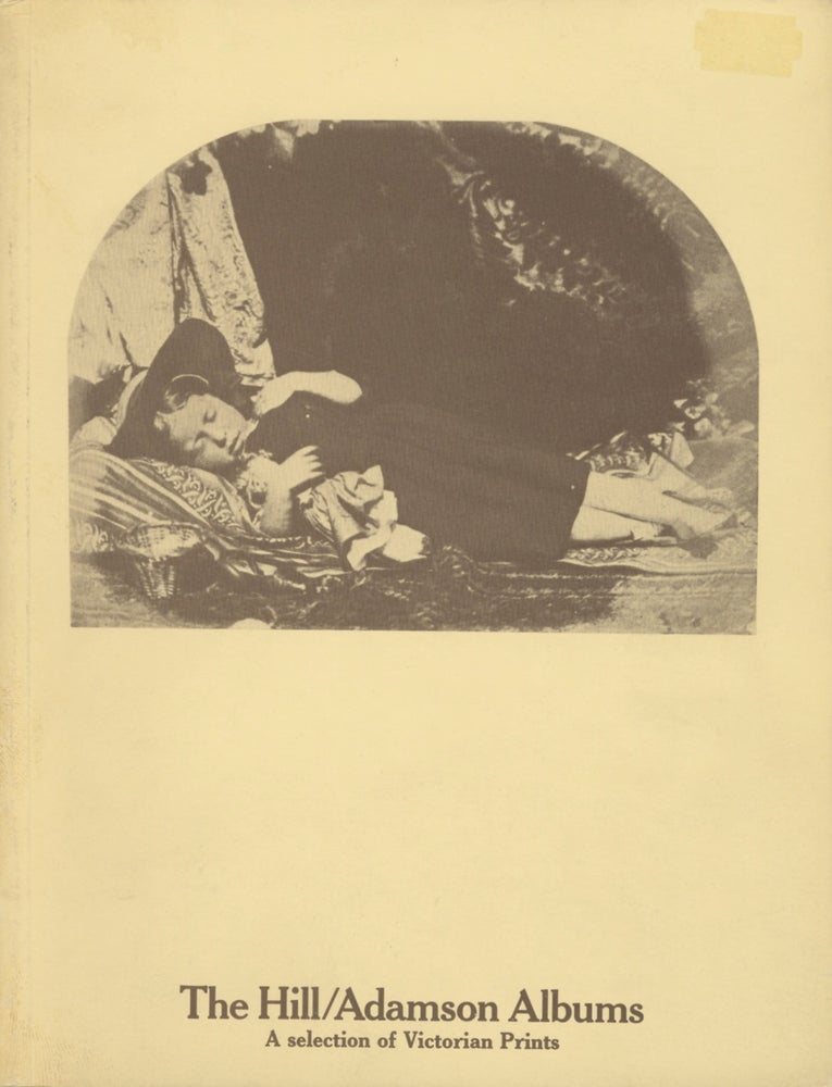 Item #25687 THE HILL / ADAMSON ALBUMS: A SELECTION FROM THE EARLY VICTORIAN PHOTOGRAPHS ACQUIRED BY THE NATIONAL PORTRAIT GALLERY IN JANUARY 1973. David Octavius Hill.