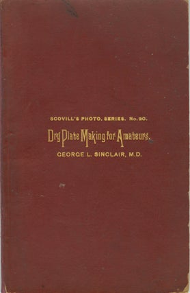 Item #25971 DRY PLATE MAKING FOR AMATEURS. George L. Sinclair