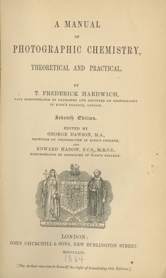 Item #26117 A MANUAL OF PHOTOGRAPHIC CHEMISTRY, THEORETICAL AND PRACTICAL. T. Frederick Hardwich.