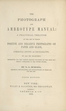 Item #26192 THE PHOTOGRAPH AND AMBROTYPE MANUAL: A PRACTICAL TREATISE ON THE ART OF TAKING...