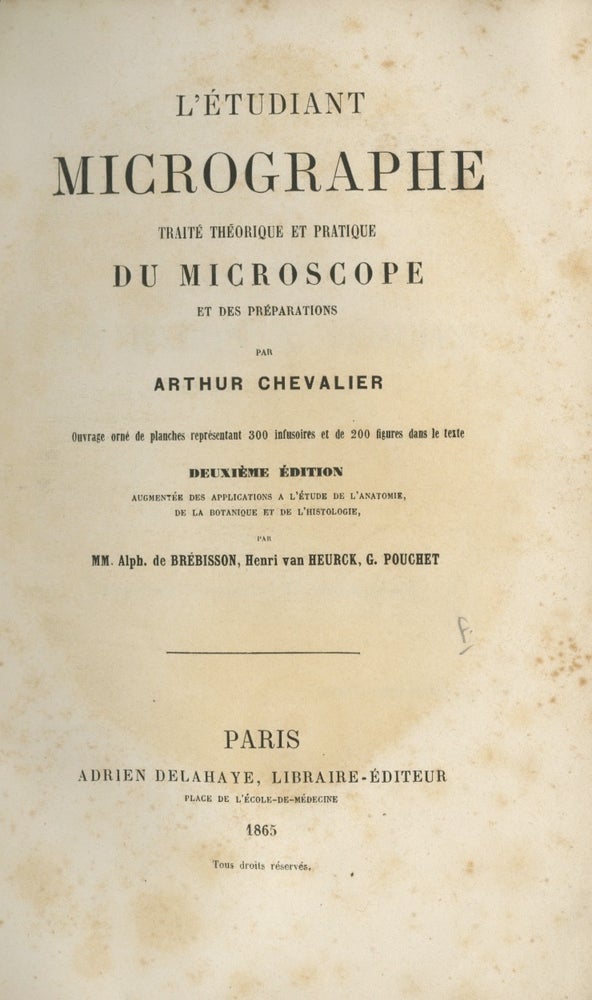 Item #26242 L'ÉTUDIANT MICROGRAPHE TRAITÉ THÉORIQUE ET PRATIQUE DU MICROSCOPE ET DES PRÉPARATIONS. Arthur Chevalier.