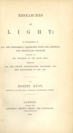Item #26293 RESEARCHES ON LIGHT:. Robert Hunt