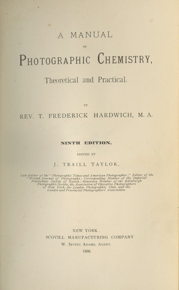 Item #26300 A MANUAL OF PHOTOGRAPHIC CHEMISTRY, THEORETICAL AND PRACTICAL. T. Frederick Hardwich.