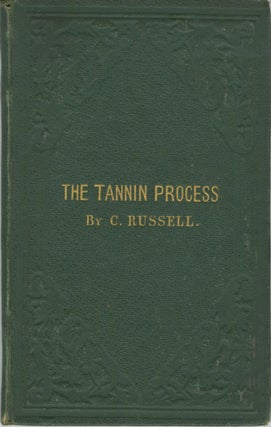 Item #26333 THE TANNIN PROCESS. C. Russell
