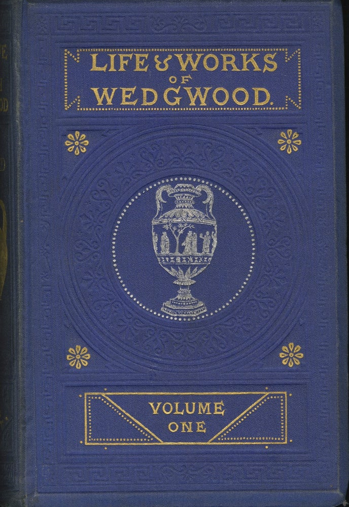 Item #26368 THE LIFE OF JOSIAH WEDGWOOD, FROM HIS PRIVATE CORRESPONDENCE AND FAMILY PAPERS IN THE POSSESSION OF JOSEPH MEYER, ESQ., F.S.A., MISS WEDGWOOD. WEDGWOOD, Eliza Meteyard.