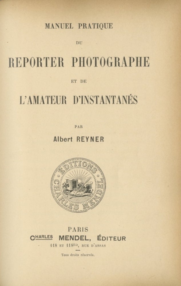 Item #26441 MANUEL PRATIQUE DU REPORTER PHOTOGRAPHE ET DE L'AMATEUR D'INSTANTANÉS. Albert Reyner.