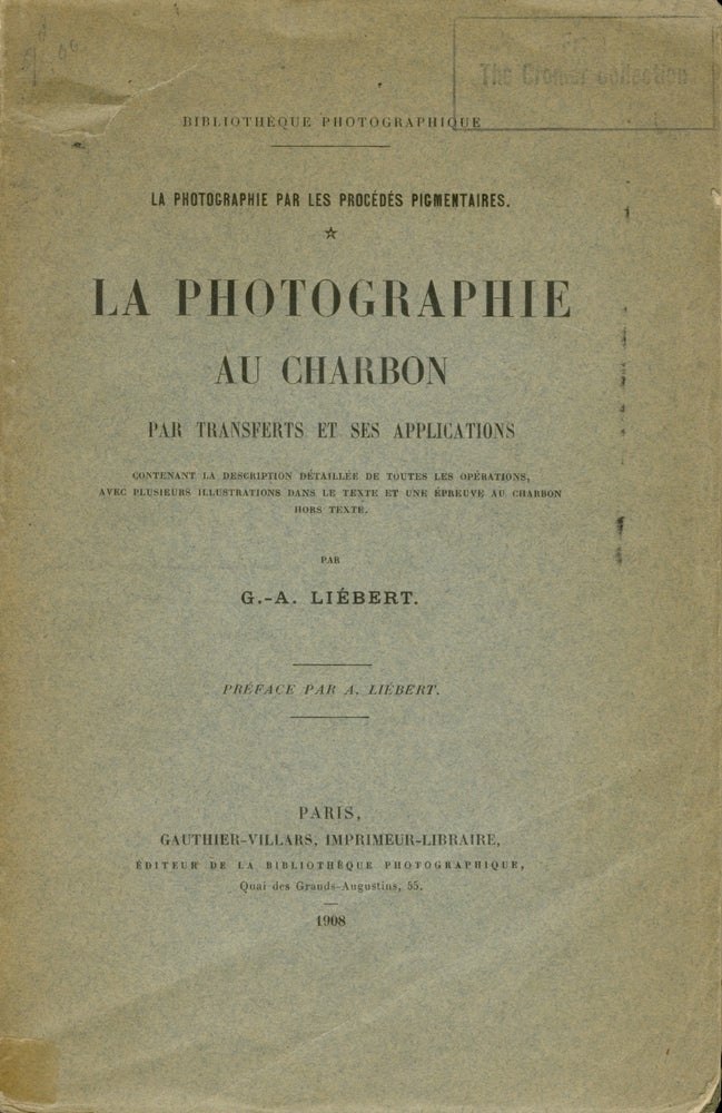 Item #26528 LA PHOTOGRAPHIE AU CHARBON PAR TRANSFERTS ET SES APPLICATIONS. G. A. Liébert, Georges Auguste.