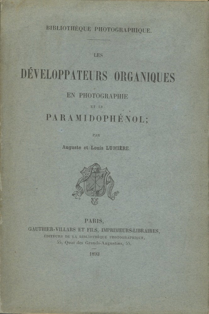 Item #26533 LES DÉVELOPPATEURS ORGANIQUES EN PHOTOGRAPHIE ET LE PARAMIDOPHÉNOL. Auguste Lumière, Louis Lumière.