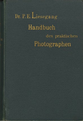 Item #26558 HANDBUCH DES PRAKTISCHEN PHOTOGRAPHEN: I. DER PHOTOGRAPHISCHE APPARAT UND DESSEN...
