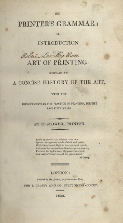 Item #26619 THE PRINTER'S GRAMMAR; OR, INTRODUCTION TO THE ART OF PRINTING: CONTAINING A CONCISE HISTORY OF THE ART, WITH THE IMPROVEMENTS IN THE PRACTICE OF PRINTING, FOR THE LAST FIFTY YEARS. C. Stower, Caleb.