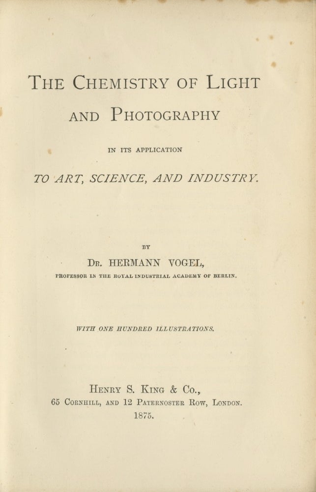 Item #26634 THE CHEMISTRY OF LIGHT AND PHOTOGRAPHY:. Hermann Vogel.