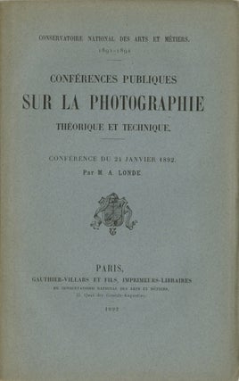 Item #26749 CONFÉRENCES PUBLIQUES SUR LA PHOTOGRAPHIE THÉORIQUE ET TECHNIQUE. M. A. Londe, Albert