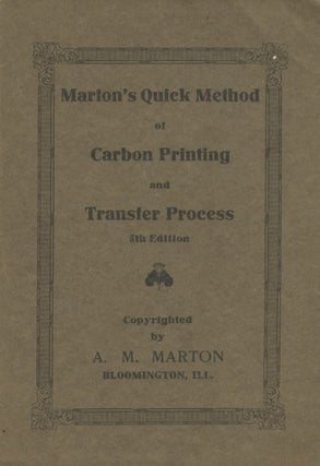 Item #26751 MARTON'S QUICK METHOD OF CARBON PRINTING AND TRANSFER PROCESS. A. M. Marton, Albert...