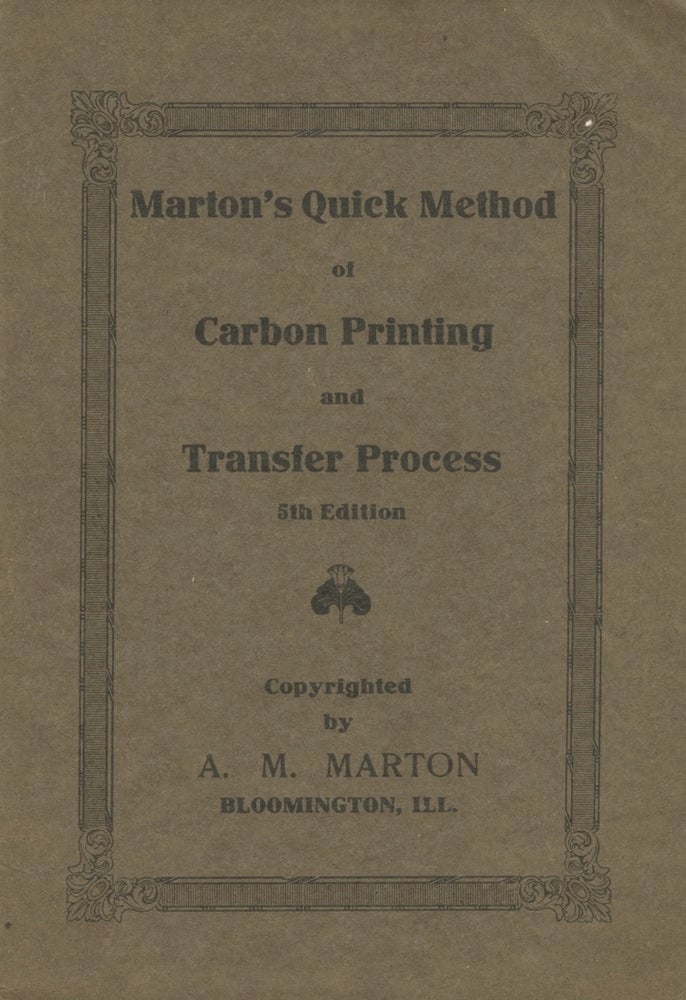 Item #26751 MARTON'S QUICK METHOD OF CARBON PRINTING AND TRANSFER PROCESS. A. M. Marton, Albert Martin.