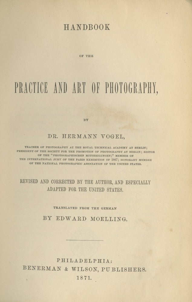 Item #26771 HANDBOOK OF THE PRACTICE AND ART OF PHOTOGRAPHY. H. W. Vogel, Hermann, Wilhelm.