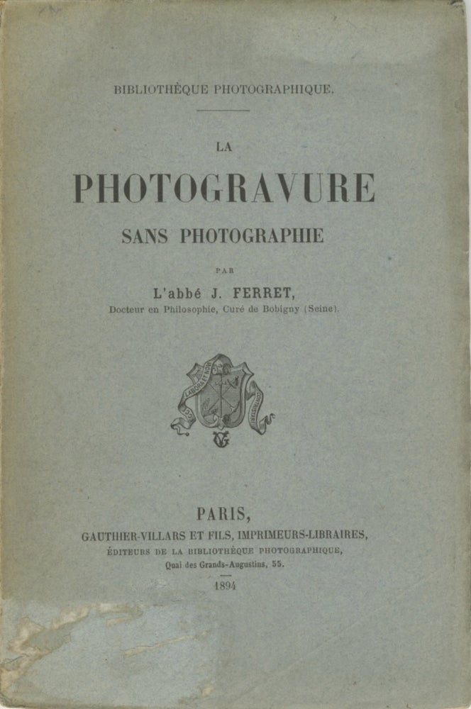 Item #26991 LA PHOTOGRAVURE SANS PHOTOGRAPHIE. J. Ferret, La's.