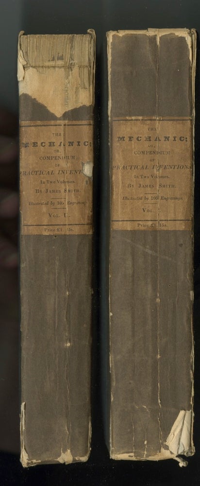 Item #27640 THE MECHANIC; OR, COMPENDIUM OF PRACTICAL INVENTIONS; CONTAINING TWO HUNDRED AND FIFTEEN ARTICLES. SELECTED AND ORIGINAL, ARRANGED UNDER THE FOLLOWING HEADS: I. MANUFACTURES AND TRADE. II. PHILOSOPHICAL APPARATUS AND THE FINE ARTS. III. RURAL AND DOMESTIC ECONOMY, AND MISCELLANIES. James Smith.