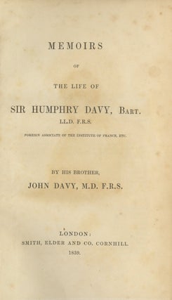 Item #27673 MEMOIRS OF THE LIFE OF SIR HUMPHRY DAVY, BART., L.L.D., F.R.S., FOREIGN ASSOCIATE OF...