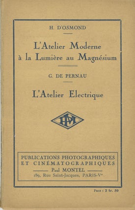 Item #27860 L'ATELIER MODERNE À LA LUMIÈRE AU MAGNÉSIUM / L'ATELIER ELECTRIQUE. H. D'Osmond,...