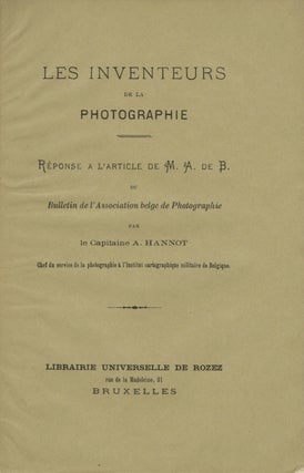 Item #27885 LES INVENTEURS DE LA PHOTOGRAPHIE: RÉPONSE A L'ARTICLE DE M. A. DE B. DU BULLETIN...