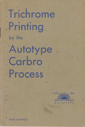 Item #27886 TRICHROME PRINTING BY THE AUTOTYPE CARBRO PROCESS. Autotype Company
