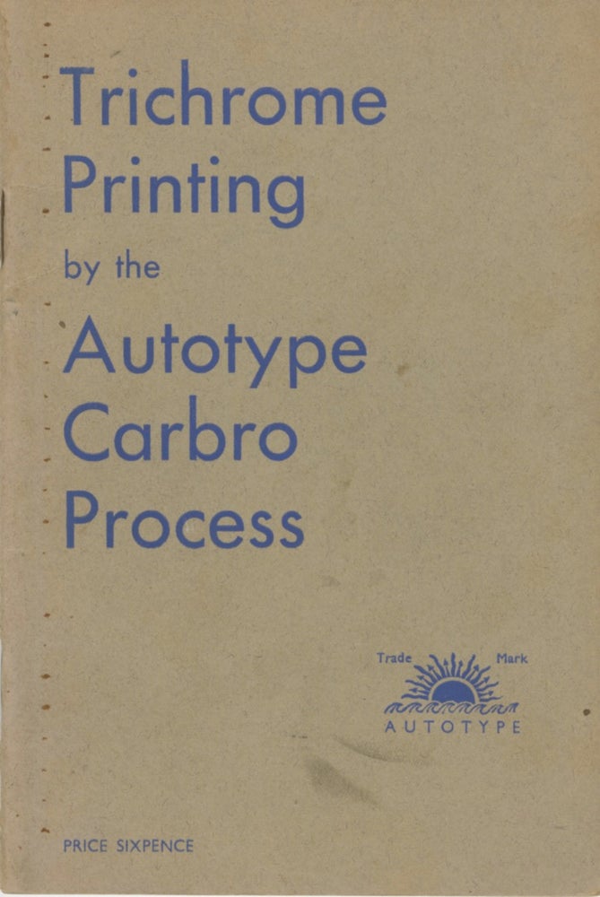 Item #27886 TRICHROME PRINTING BY THE AUTOTYPE CARBRO PROCESS. Autotype Company.