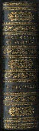 Item #27916 A DICTIONARY OF MECHANICAL SCIENCE, ARTS, MANUFACTURES, AND MISCELLANEOUS KNOWLEDGE....