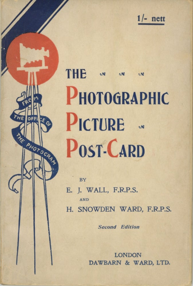 Item #28002 THE PHOTOGRAPHIC PICTURE POST-CARD; FOR PERSONAL USE AND FOR PROFIT. E. J. Wall, H. Snowden Ward, Edward John.