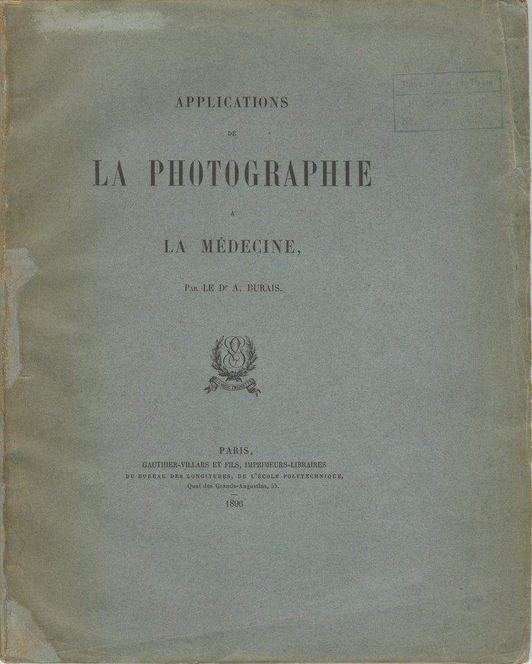 Item #28021 APPLICATIONS DE LA PHOTOGRAPHIE A LA MÉDICINE. A. Burais.