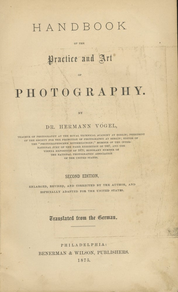 Item #28078 HANDBOOK OF THE PRACTICE AND ART OF PHOTOGRAPHY. H. W. Vogel, Hermann, Wilhelm.