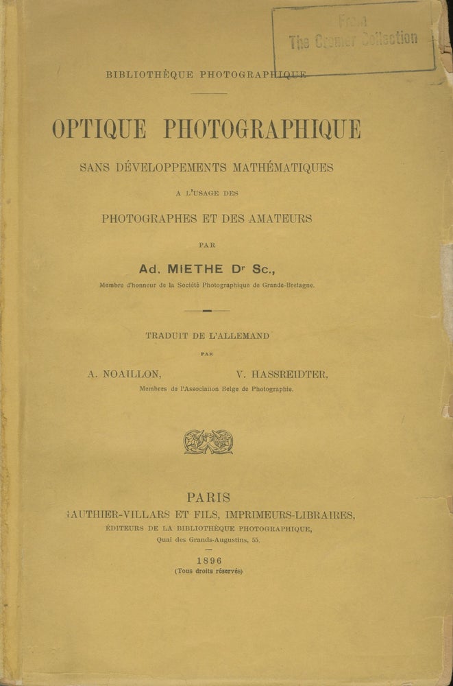 Item #28092 OPTIQUE PHOTOGRAPHIQUE SANS DÉVELOPPEMENTS MATHÉMATIQUES A L'USAGE DES PHOTOGRAPHES ET DES AMATEURS. A. Miethe, Prof. Dr, Adolf.