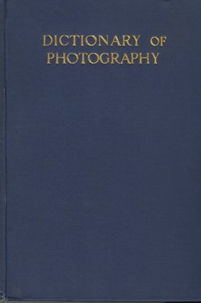Item #28864 THE DICTIONARY OF PHOTOGRAPHY AND REFERENCE BOOK FOR AMATEUR AND PROFESSIONAL...
