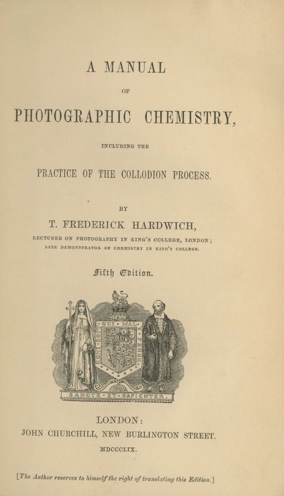 Item #28888 A MANUAL OF PHOTOGRAPHIC CHEMISTRY, INCLUDING THE PRACTICE OF THE COLLODION PROCESS. T. Frederick Hardwich.