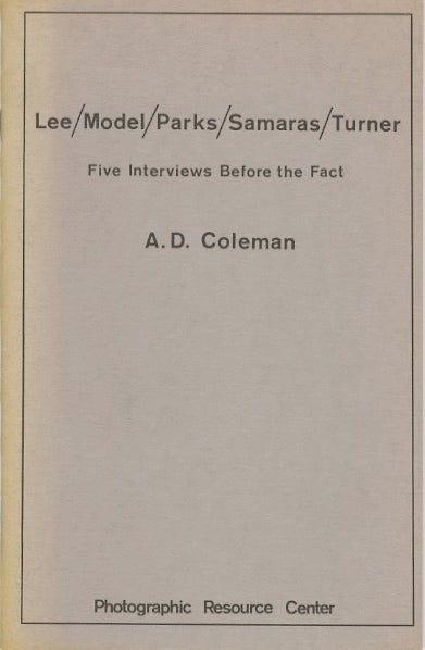 Item #28934 LEE / MODEL / PARKS / SAMARAS / TURNER: FIVE INTERVIEWS BEFORE THE FACT. A. D. Coleman.