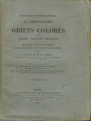 Item #29033 LA PHOTOGRAPHIE DES OBJETS COLORÉS AVEC LEURS VALEURS RÉELLES. H. W. Vogel,...