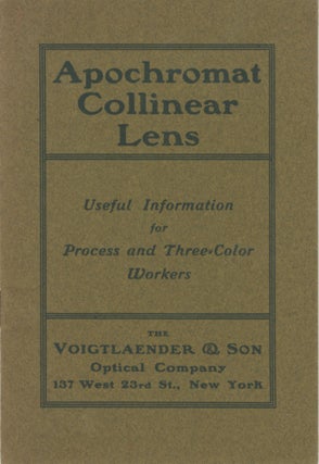 Item #29137 APOCHROMAT COLLINEAR LENS: USEFUL INFORMATION FOR PROCESS AND THREE-COLOR WORKERS....